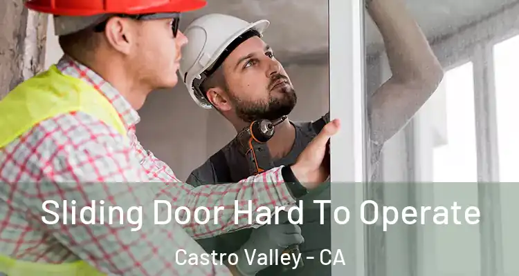 Sliding Door Hard To Operate Castro Valley - CA